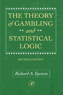 The Theory of Gambling and Statistical Logic, Revised Edition - Epstein, Richard A (Editor)