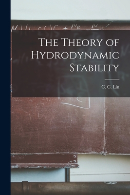 The Theory of Hydrodynamic Stability - Lin, C C (Chia-Ch&#699iao) 1916- (Creator)