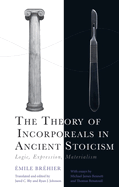 The Theory of Incorporeals in Ancient Stoicism: Logic, Expression, Materialism