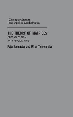 The Theory of Matrices: With Applications - Lancaster, Peter, and Tismenetsky, Miron