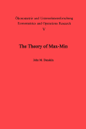 The Theory of Max-Min and Its Application to Weapons Allocation Problems