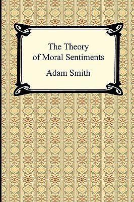 The Theory of Moral Sentiments - Smith, Adam