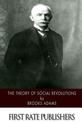 The Theory of Social Revolutions - Adams, Brooks