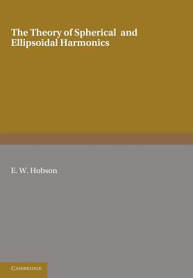 The Theory of Spherical and Ellipsoidal Harmonics - Hobson, E. W.