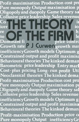 The Theory of the Firm - Curwen, Peter J.