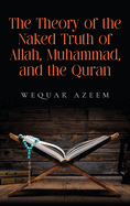 The Theory of the Naked Truth of Allah, Muhammad, and the Quran