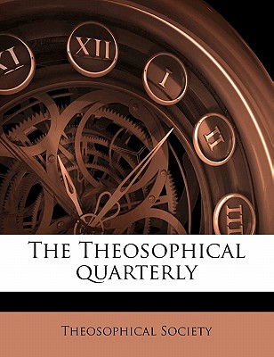 The Theosophical Quarterl, Volume 16 - Theosophical Society (Creator)