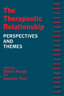 The Therapeutic Relationship: Perspectives and Themes