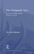 The Therapeutic Turn: How Psychology Altered Western Culture