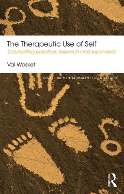 The Therapeutic Use of Self: Counselling practice, research and supervision - Wosket, Val