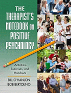 The Therapist's Notebook on Positive Psychology: Activities, Exercises, and Handouts