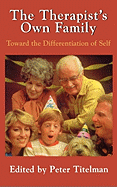 The Therapist's Own Family: Toward the Differentiation of Self