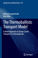 The Thermoballistic Transport Model: A Novel Approach to Charge Carrier Transport in Semiconductors