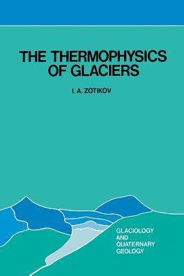 The Thermophysics of Glaciers - Zotikov, I a