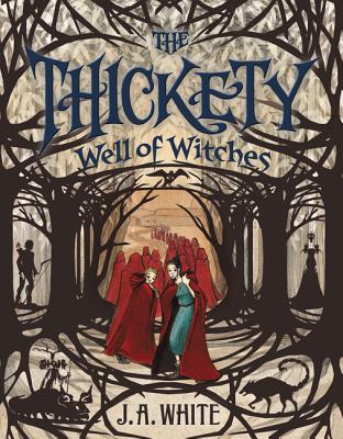 The Thickety #3: Well of Witches - White, J A