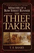 The Thief-Taker: Memoirs of a Bow Street Runner - Banks, T F