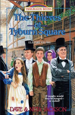 The Thieves of Tyburn Square: Introducing Elizabeth Fry - Jackson, Neta, and Jackson, Dave