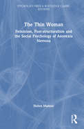 The Thin Woman: Feminism, Post-structuralism and the Social Psychology of Anorexia Nervosa