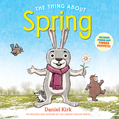 The Thing about Spring: A Picture Book - Kirk, Daniel