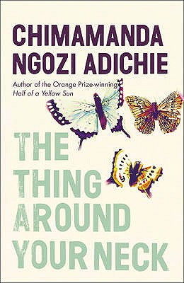 The Thing Around Your Neck - Ngozi Adichie, Chimamanda