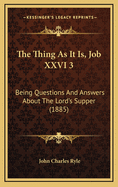 The Thing as It Is, Job XXVI 3: Being Questions and Answers about the Lord's Supper (1885)