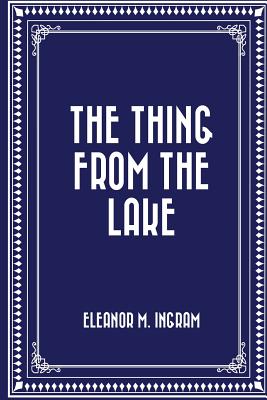 The Thing from the Lake - Ingram, Eleanor M