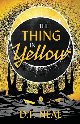 The Thing in Yellow - Neal, D T