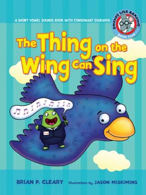 The Thing on the Wing can Sing Short Vowel Sounds - Cleary, Brian