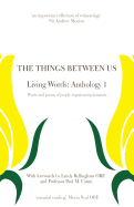 The Things Between Us - Living Words: Anthology 1 - Words and Poems of People Experiencing Dementia
