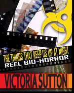 The Things That Keep Us Up at Night: Reel Bio Horror