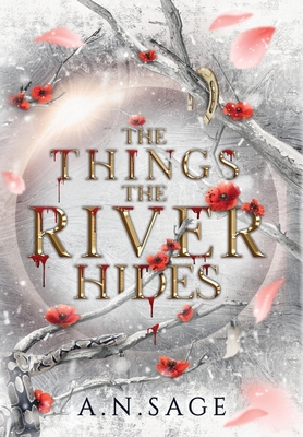 The Things the River Hides - Sage, A N