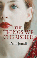 The Things We Cherished - Jenoff, Pam