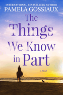 The Things We Know in Part