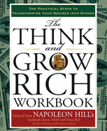 The Think and Grow Rich Workbook: The Practical Steps to Transforming Your Desires Into Riches