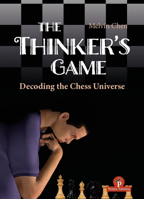 The Thinker's Game: Decoding the Chess Universe - Chen