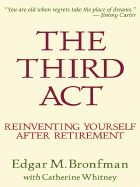 The Third ACT Reinventing Yourself After Retirement