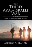 The Third Arab-Israeli War: The June War and Its Repercussions 1967-1974