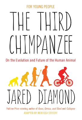 The Third Chimpanzee: On the Evolution and Future of the Human Animal - Diamond, Jared, and Stefoff, Rebecca (Adapted by)