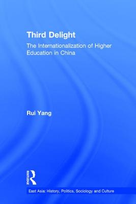 The Third Delight: Internationalization of Higher Education in China - Yang, Rui