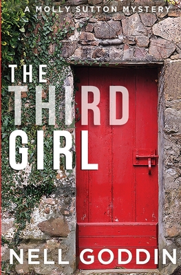 The Third Girl: (Molly Sutton Mysteries 1) - Goddin, Nell