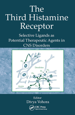 The Third Histamine Receptor: Selective Ligands as Potential Therapeutic Agents in CNS Disorders - Vohora, Divya (Editor)