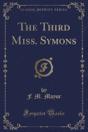 The Third Miss. Symons (Classic Reprint)