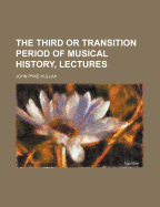 The Third or Transition Period of Musical History, Lectures