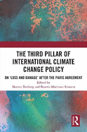 The Third Pillar of International Climate Change Policy: On 'loss and Damage' After the Paris Agreement