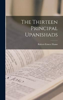 The Thirteen Principal Upanishads - Hume, Robert Ernest