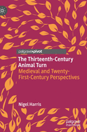 The Thirteenth-Century Animal Turn: Medieval and Twenty-First-Century Perspectives