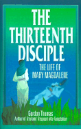 The Thirteenth Disciple: The Life of Mary Magdalene