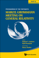 The Thirteenth Marcel Grossmann Meeting on Recent Developments in Theoretical and Experimental General Relativity, Astrophysics, and Relativistic Field Theories: Proceedings of the Mg13 Meeting on General Relativity, Stockholm University, Sweden, 1-7...