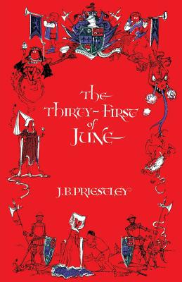 The Thirty-First of June - Priestley, J B, and Hanson, Lee (Introduction by)
