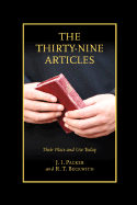 The Thirty-nine Articles: Their Place and Use Today - Packer, J I, Prof., PH.D, and Beckwith, R T